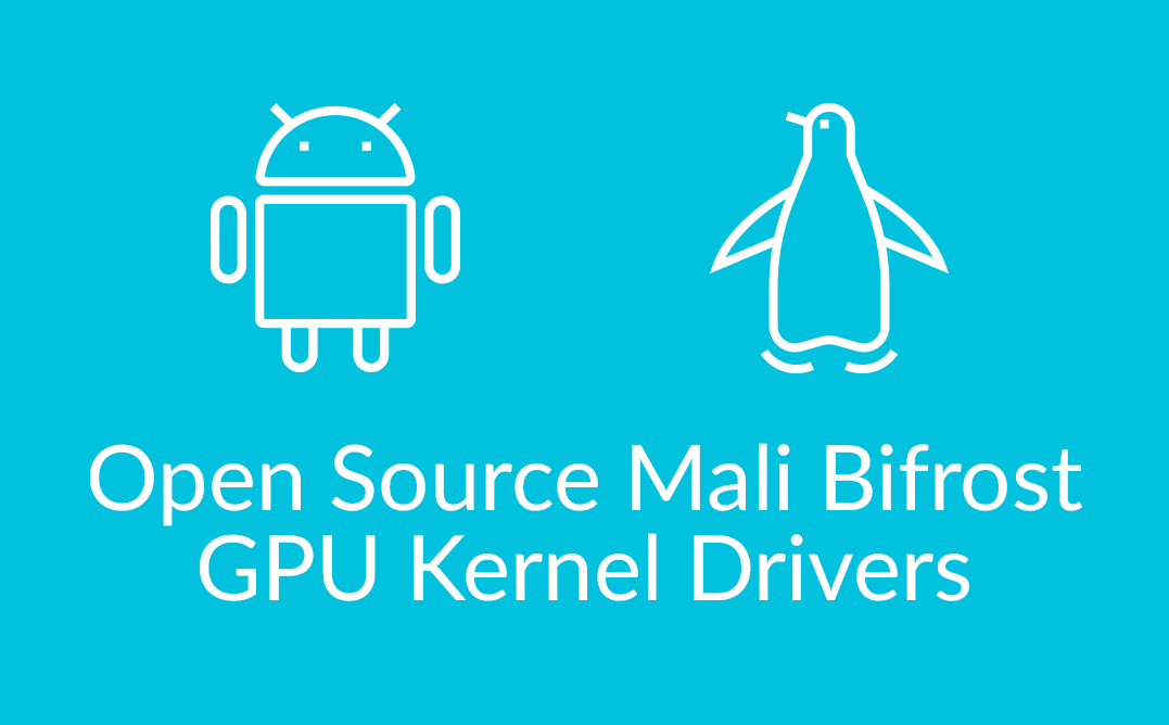 Mali Drivers Open Source Bifrost Mali 3rd Gen GPU Architecture Kernel